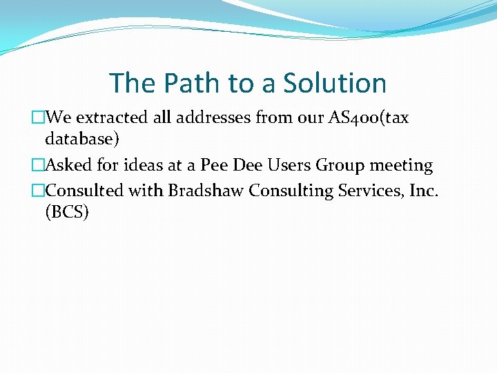 The Path to a Solution �We extracted all addresses from our AS 400(tax database)