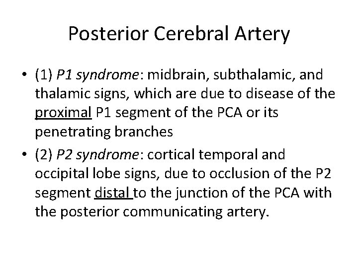 Posterior Cerebral Artery • (1) P 1 syndrome: midbrain, subthalamic, and thalamic signs, which