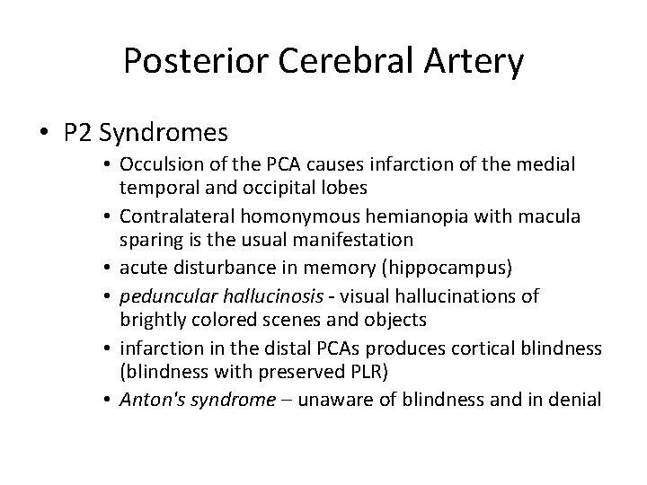 Posterior Cerebral Artery • P 2 Syndromes • Occulsion of the PCA causes infarction