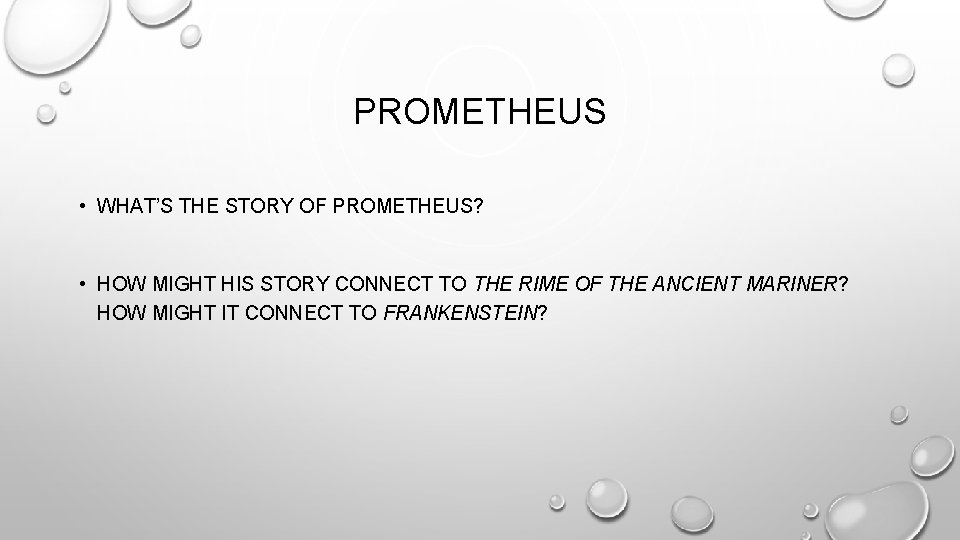 PROMETHEUS • WHAT’S THE STORY OF PROMETHEUS? • HOW MIGHT HIS STORY CONNECT TO