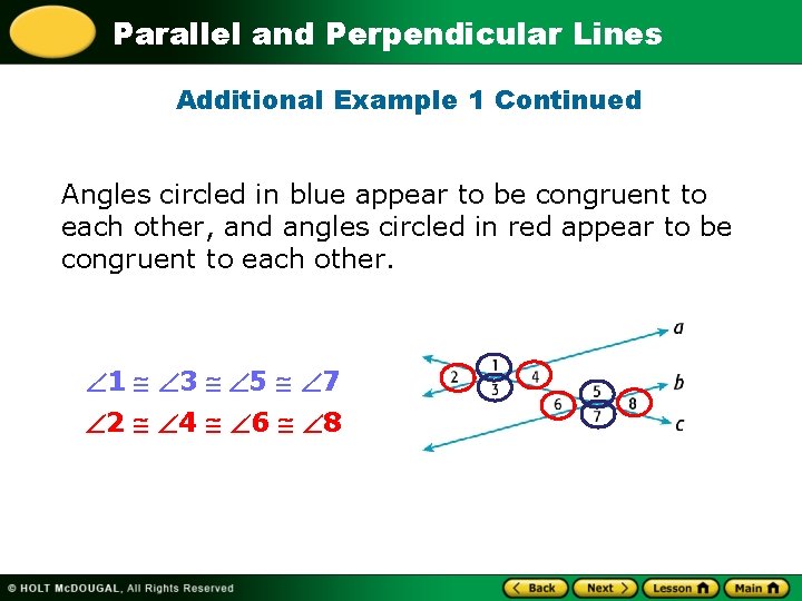 Parallel and Perpendicular Lines Additional Example 1 Continued Angles circled in blue appear to Parallel and Perpendicular Lines Additional Example 1 Continued Angles circled in blue appear to