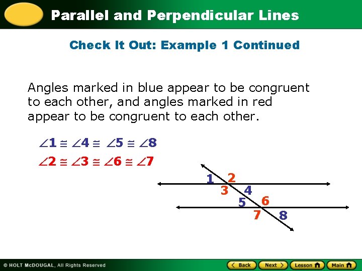 Parallel and Perpendicular Lines Check It Out: Example 1 Continued Angles marked in blue Parallel and Perpendicular Lines Check It Out: Example 1 Continued Angles marked in blue