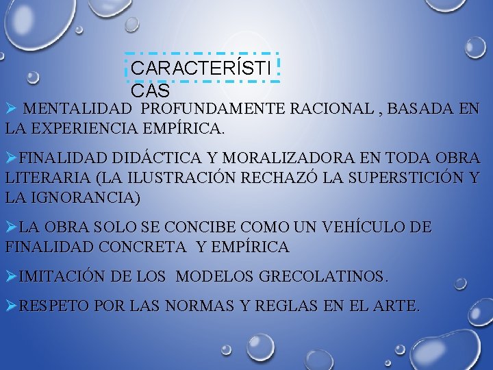 CARACTERÍSTI CAS Ø MENTALIDAD PROFUNDAMENTE RACIONAL , BASADA EN LA EXPERIENCIA EMPÍRICA. ØFINALIDAD DIDÁCTICA