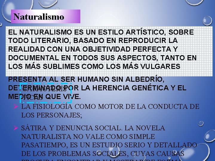 Naturalismo EL NATURALISMO ES UN ESTILO ARTÍSTICO, SOBRE TODO LITERARIO, BASADO EN REPRODUCIR LA