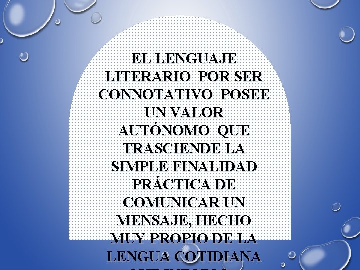 EL LENGUAJE LITERARIO POR SER CONNOTATIVO POSEE UN VALOR AUTÓNOMO QUE TRASCIENDE LA SIMPLE