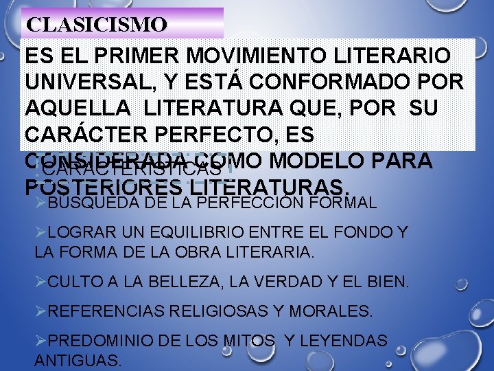 CLASICISMO ES EL PRIMER MOVIMIENTO LITERARIO UNIVERSAL, Y ESTÁ CONFORMADO POR AQUELLA LITERATURA QUE,