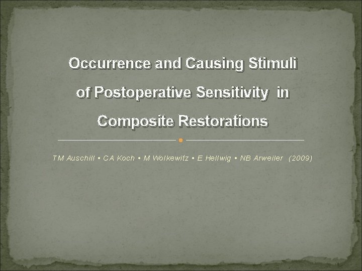 Occurrence and Causing Stimuli of Postoperative Sensitivity in Composite Restorations TM Auschill • CA