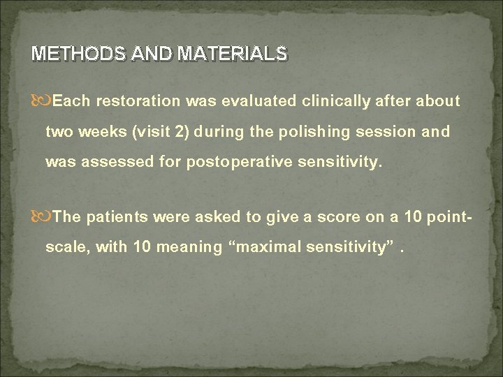 METHODS AND MATERIALS Each restoration was evaluated clinically after about two weeks (visit 2)