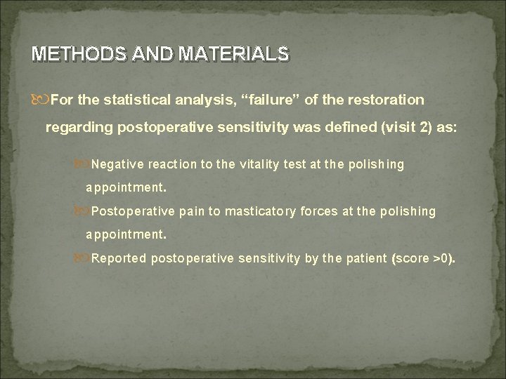 METHODS AND MATERIALS For the statistical analysis, “failure” of the restoration regarding postoperative sensitivity