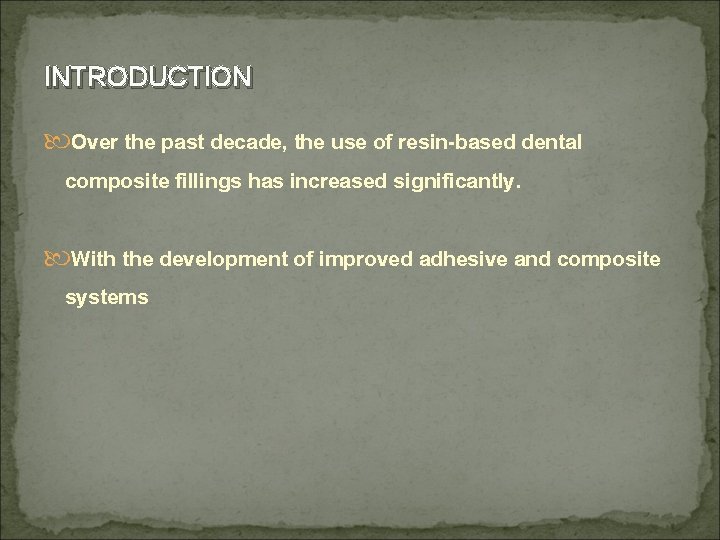 INTRODUCTION Over the past decade, the use of resin-based dental composite fillings has increased