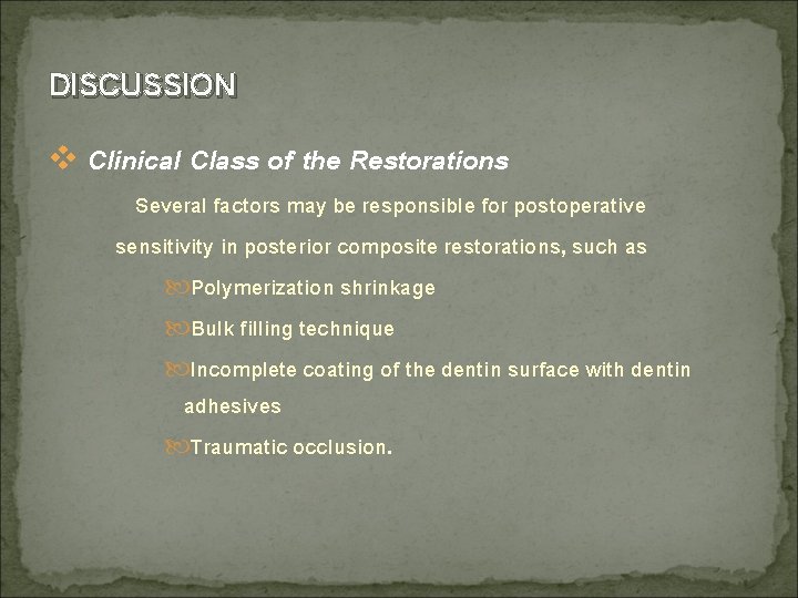 DISCUSSION v Clinical Class of the Restorations Several factors may be responsible for postoperative