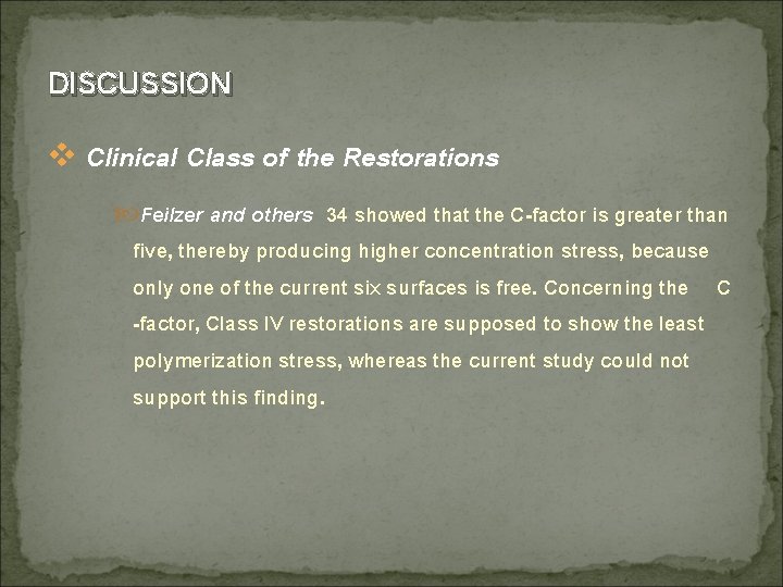 DISCUSSION v Clinical Class of the Restorations Feilzer and others 34 showed that the