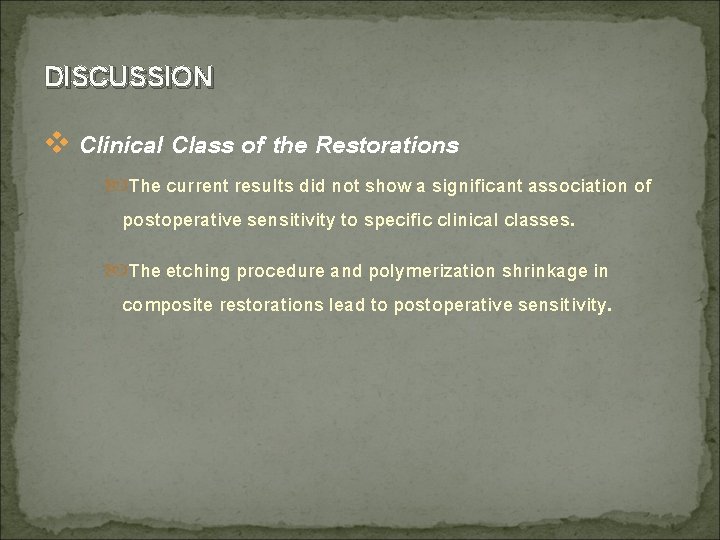 DISCUSSION v Clinical Class of the Restorations The current results did not show a