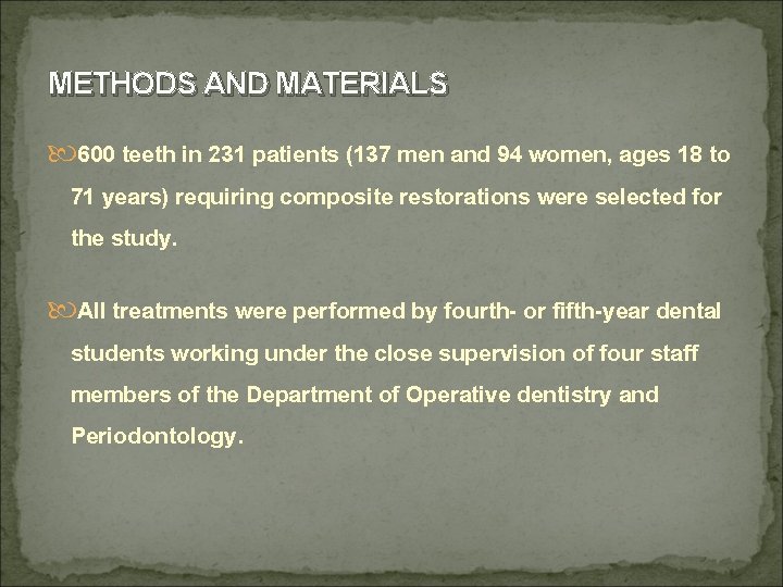 METHODS AND MATERIALS 600 teeth in 231 patients (137 men and 94 women, ages