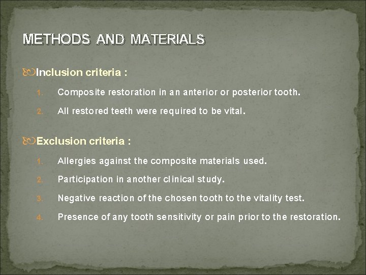 METHODS AND MATERIALS Inclusion criteria : 1. Composite restoration in an anterior or posterior