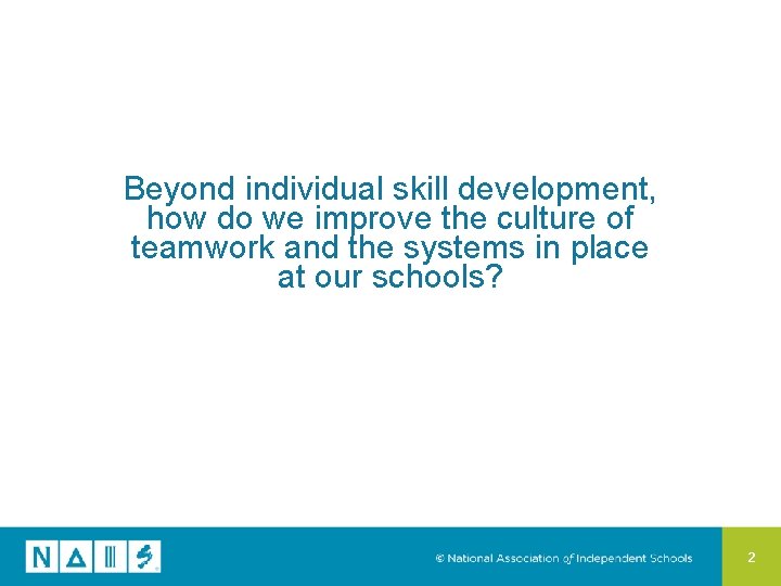 Beyond individual skill development, how do we improve the culture of teamwork and the