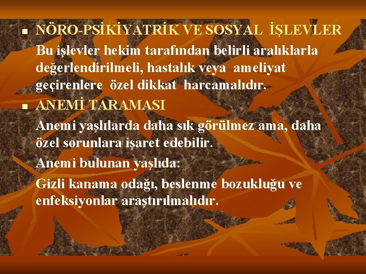 n n NÖRO-PSİKİYATRİK VE SOSYAL İŞLEVLER Bu işlevler hekim tarafından belirli aralıklarla değerlendirilmeli, hastalık