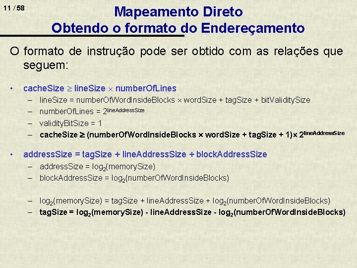 Mapeamento Direto Obtendo o formato do Endereçamento 11 / 58 O formato de instrução