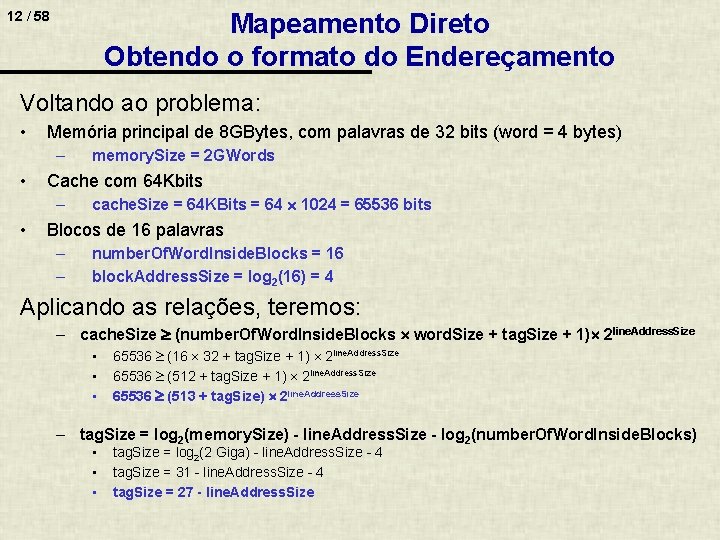 Mapeamento Direto Obtendo o formato do Endereçamento 12 / 58 Voltando ao problema: •