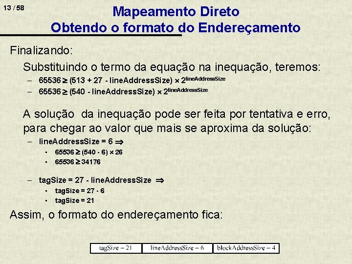 Mapeamento Direto Obtendo o formato do Endereçamento 13 / 58 Finalizando: Substituindo o termo