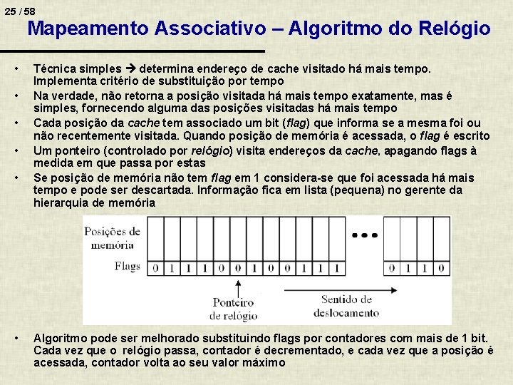 25 / 58 Mapeamento Associativo – Algoritmo do Relógio • • • Técnica simples