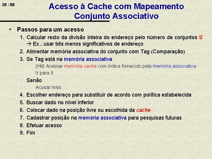 Acesso à Cache com Mapeamento Conjunto Associativo 35 / 58 • Passos para um