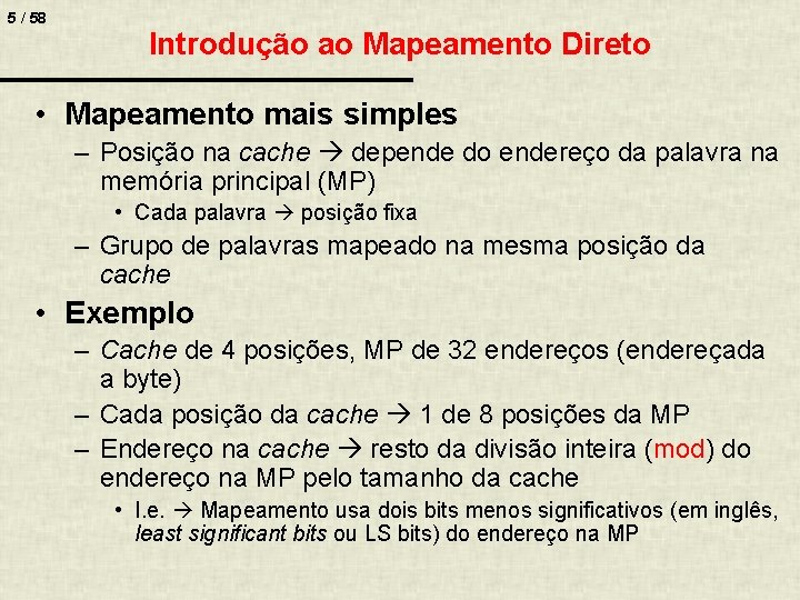 5 / 58 Introdução ao Mapeamento Direto • Mapeamento mais simples – Posição na