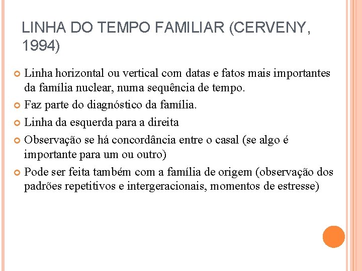 LINHA DO TEMPO FAMILIAR (CERVENY, 1994) Linha horizontal ou vertical com datas e fatos