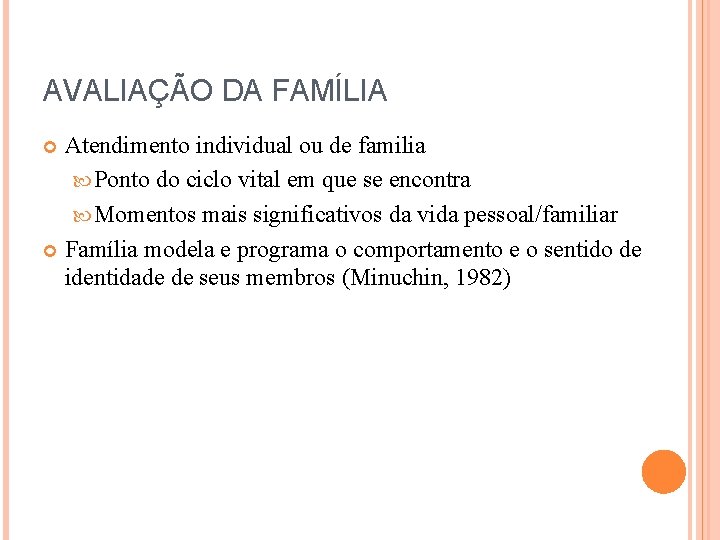 AVALIAÇÃO DA FAMÍLIA Atendimento individual ou de familia Ponto do ciclo vital em que