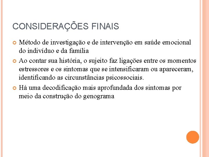 CONSIDERAÇÕES FINAIS Método de investigação e de intervenção em saúde emocional do indivíduo e