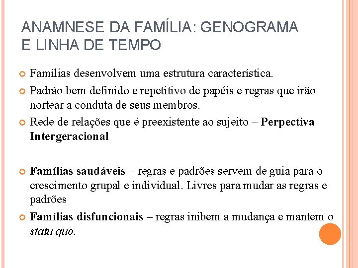 ANAMNESE DA FAMÍLIA: GENOGRAMA E LINHA DE TEMPO Famílias desenvolvem uma estrutura característica. Padrão