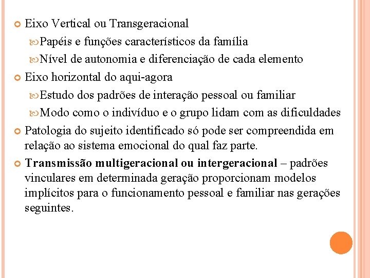 Eixo Vertical ou Transgeracional Papéis e funções característicos da família Nível de autonomia e