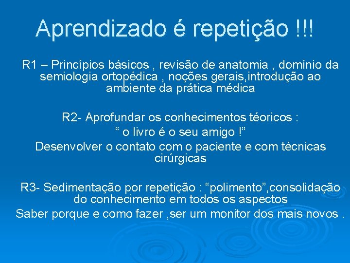 Aprendizado é repetição !!! R 1 – Princípios básicos , revisão de anatomia ,