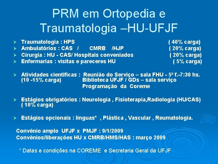 PRM em Ortopedia e Traumatologia –HU-UFJF Ø Ø Traumatologia : HPS Ambulatórios : CAS