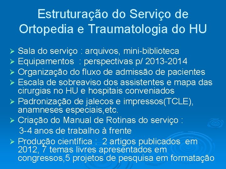 Estruturação do Serviço de Ortopedia e Traumatologia do HU Sala do serviço : arquivos,