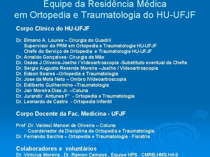 Equipe da Residência Médica em Ortopedia e Traumatologia do HU-UFJF Corpo Clínico do HU-UFJF