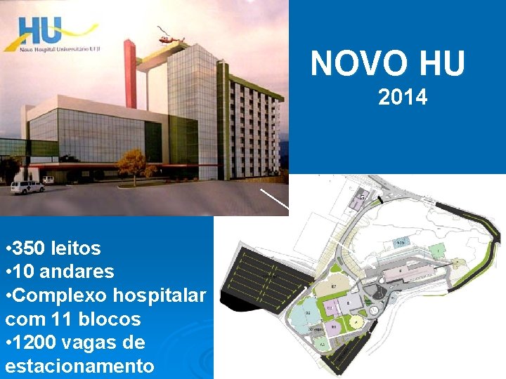 NOVO HU 2014 • 350 leitos • 10 andares • Complexo hospitalar com 11