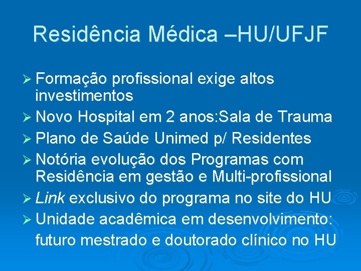 Residência Médica –HU/UFJF Ø Formação profissional exige altos investimentos Ø Novo Hospital em 2