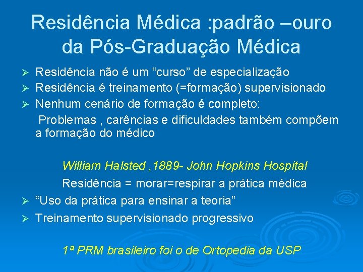 Residência Médica : padrão –ouro da Pós-Graduação Médica Residência não é um “curso” de