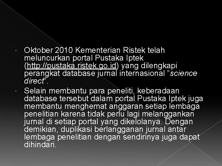 Oktober 2010 Kementerian Ristek telah meluncurkan portal Pustaka Iptek (http: //pustaka. ristek. go. id)