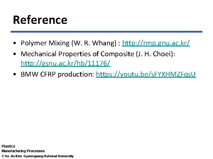 Reference • Polymer Mixing (W. R. Whang) : http: //rmp. gnu. ac. kr/ •