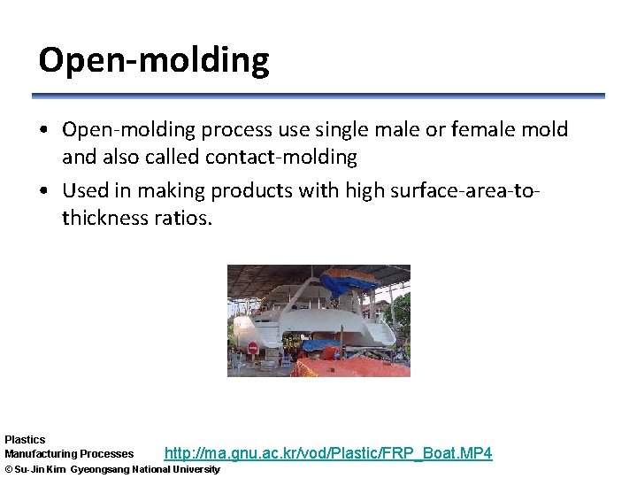 Open-molding • Open-molding process use single male or female mold and also called contact-molding