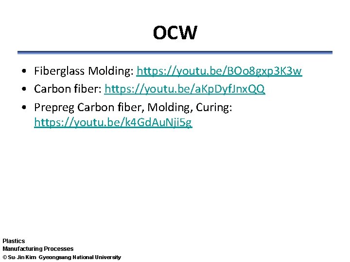 OCW • Fiberglass Molding: https: //youtu. be/BOo 8 gxp 3 K 3 w •