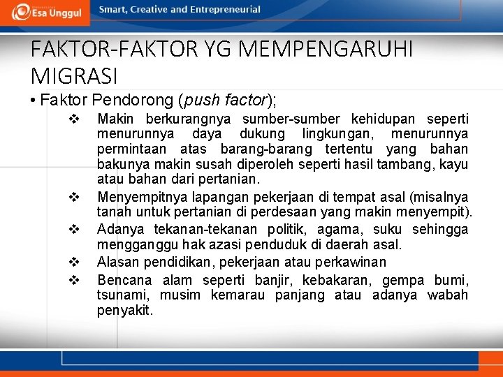 FAKTOR-FAKTOR YG MEMPENGARUHI MIGRASI • Faktor Pendorong (push factor); v v v Makin berkurangnya