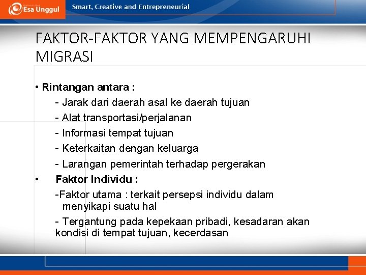 FAKTOR-FAKTOR YANG MEMPENGARUHI MIGRASI • Rintangan antara : - Jarak dari daerah asal ke