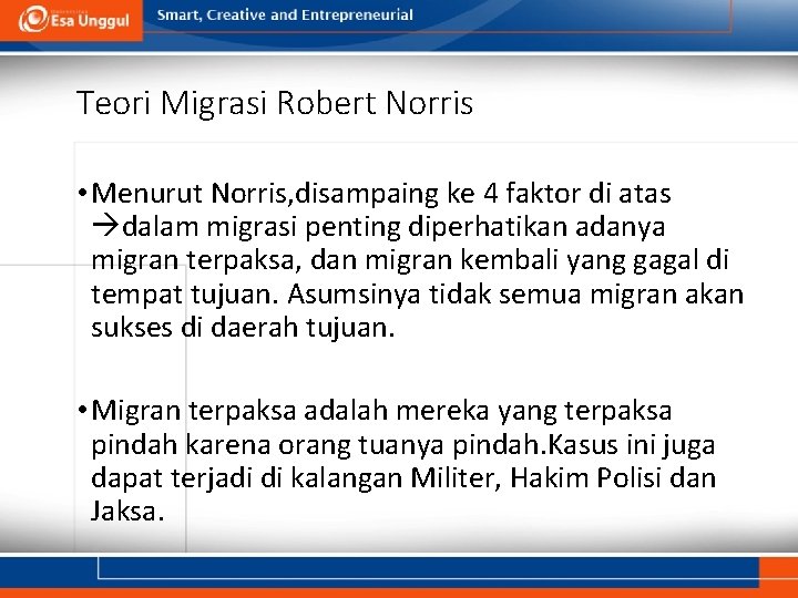 Teori Migrasi Robert Norris • Menurut Norris, disampaing ke 4 faktor di atas dalam