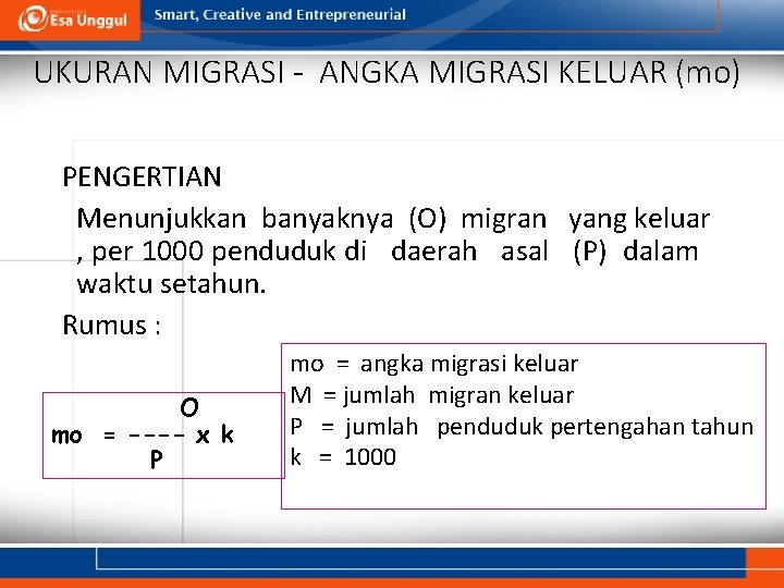 UKURAN MIGRASI - ANGKA MIGRASI KELUAR (mo) PENGERTIAN Menunjukkan banyaknya (O) migran yang keluar