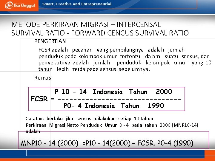 METODE PERKIRAAN MIGRASI – INTERCENSAL SURVIVAL RATIO - FORWARD CENCUS SURVIVAL RATIO PENGERTIAN FCSR