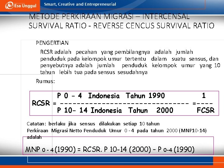 METODE PERKIRAAN MIGRASI – INTERCENSAL SURVIVAL RATIO - REVERSE CENCUS SURVIVAL RATIO PENGERTIAN RCSR