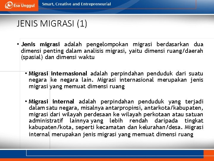 JENIS MIGRASI (1) • Jenis migrasi adalah pengelompokan migrasi berdasarkan dua dimensi penting dalam